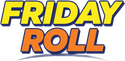 Friday  Roll